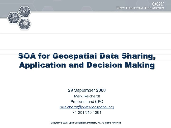 SOA for Geospatial Data Sharing, Application and Decision Making 29 September 2008 Mark Reichardt