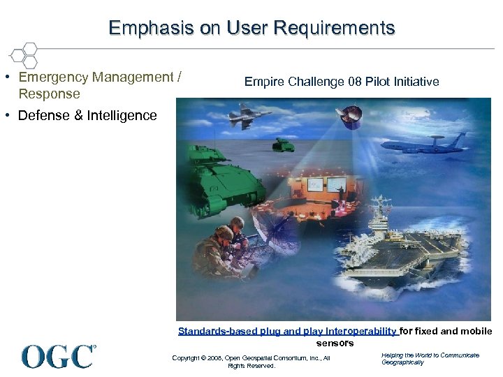 Emphasis on User Requirements • Emergency Management / Response Empire Challenge 08 Pilot Initiative