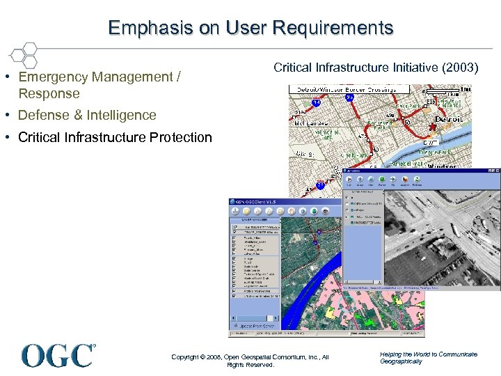 Emphasis on User Requirements • Emergency Management / Response Critical Infrastructure Initiative (2003) •