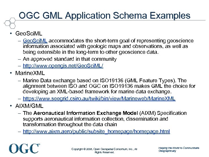 OGC GML Application Schema Examples • Geo. Sci. ML – Geo. Sci. ML accommodates