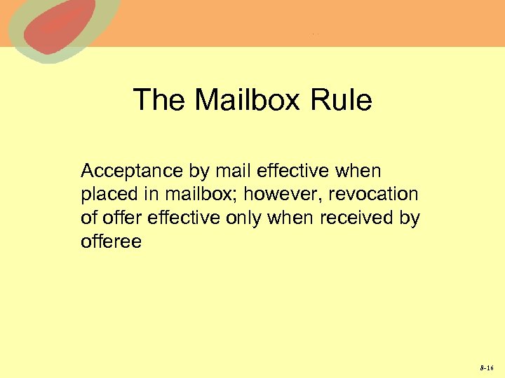 The Mailbox Rule Acceptance by mail effective when placed in mailbox; however, revocation of