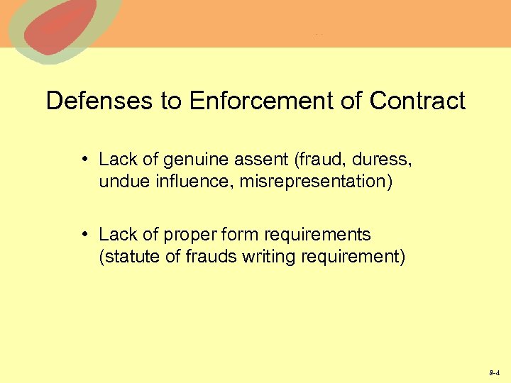 Defenses to Enforcement of Contract • Lack of genuine assent (fraud, duress, undue influence,