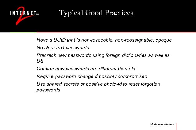 Typical Good Practices Have a UUID that is non-revocable, non-reassignable, opaque No clear text