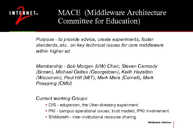 MACE (Middleware Architecture Committee for Education) Purpose - to provide advice, create experiments, foster
