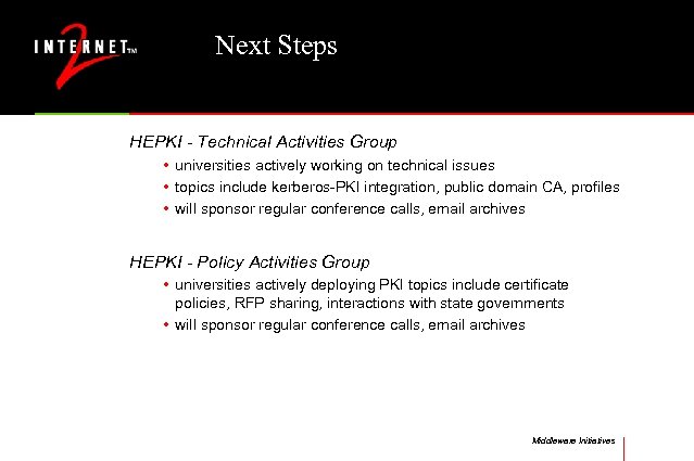 Next Steps HEPKI - Technical Activities Group • universities actively working on technical issues
