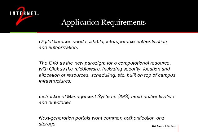 Application Requirements Digital libraries need scalable, interoperable authentication and authorization. The Grid as the