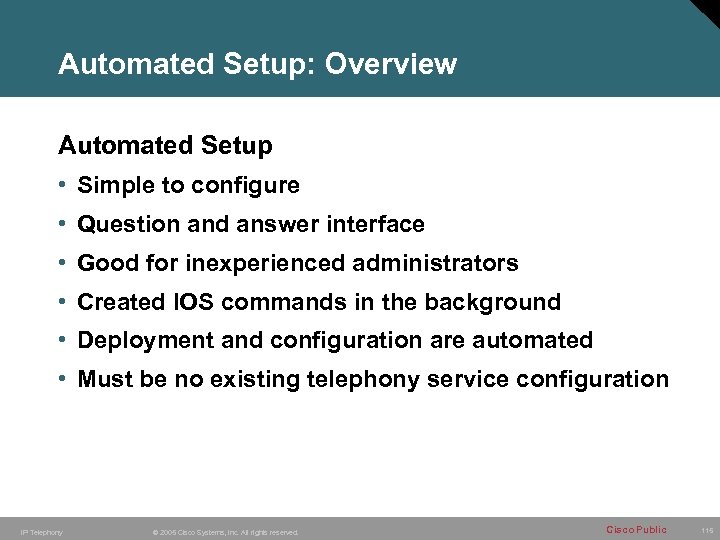 Automated Setup: Overview Automated Setup • Simple to configure • Question and answer interface