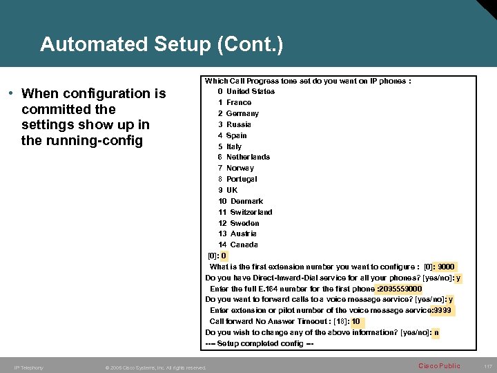Automated Setup (Cont. ) • When configuration is committed the settings show up in