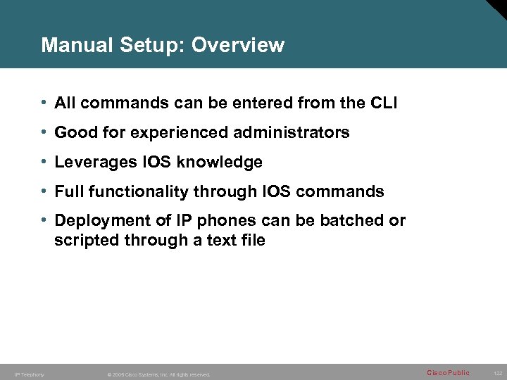Manual Setup: Overview • All commands can be entered from the CLI • Good