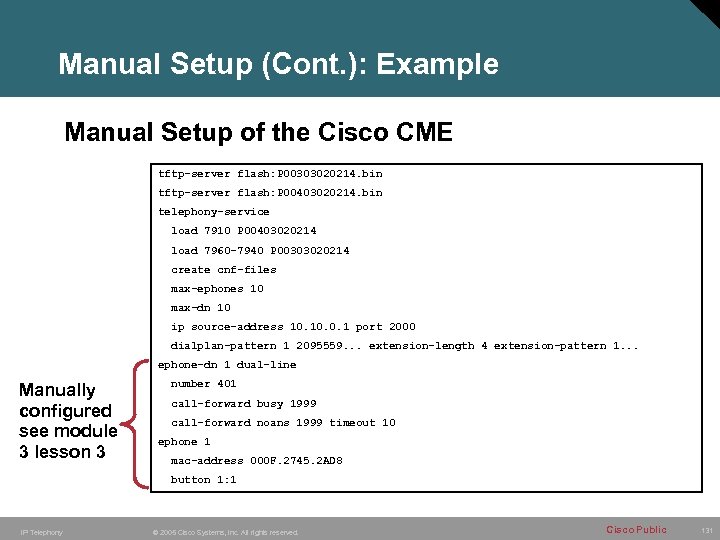 Manual Setup (Cont. ): Example Manual Setup of the Cisco CME tftp-server flash: P