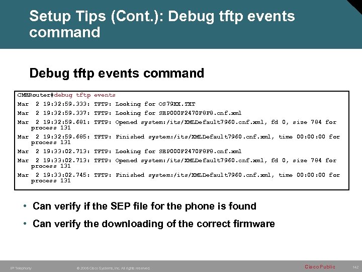 Setup Tips (Cont. ): Debug tftp events command CMERouter#debug tftp Mar 2 19: 32: