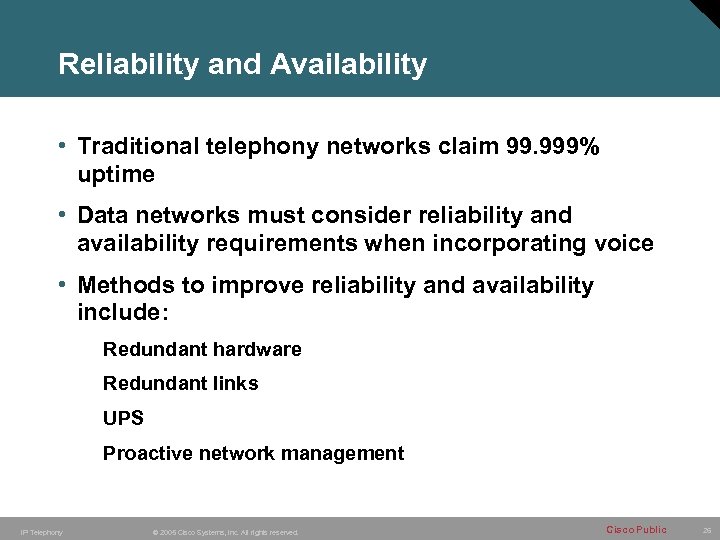 Reliability and Availability • Traditional telephony networks claim 99. 999% uptime • Data networks