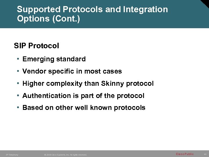 Supported Protocols and Integration Options (Cont. ) SIP Protocol • Emerging standard • Vendor