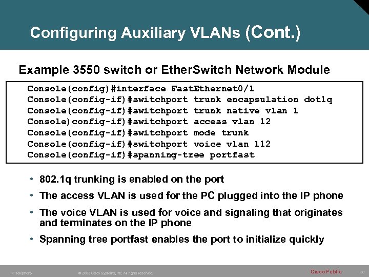 Configuring Auxiliary VLANs (Cont. ) Example 3550 switch or Ether. Switch Network Module Console(config)#interface