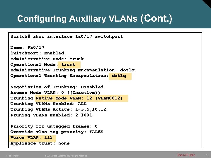 Configuring Auxiliary VLANs (Cont. ) Switch# show interface fa 0/17 switchport Name: Fa 0/17