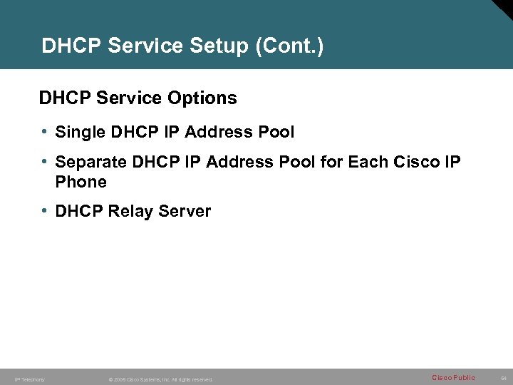 DHCP Service Setup (Cont. ) DHCP Service Options • Single DHCP IP Address Pool