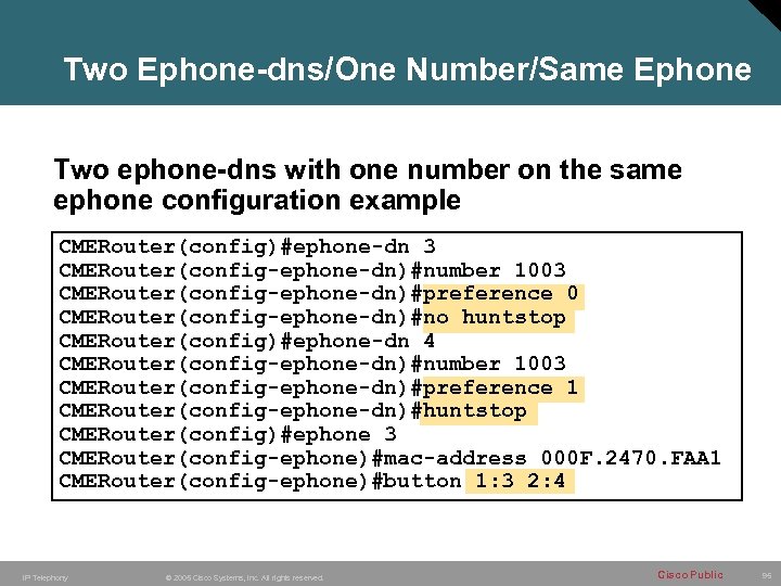 Two Ephone-dns/One Number/Same Ephone Two ephone-dns with one number on the same ephone configuration