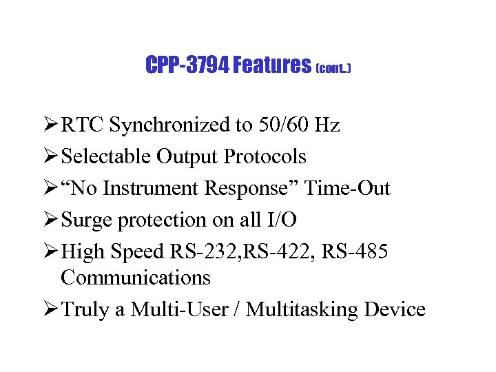 CPP-3794 Features (cont. . ) Ø RTC Synchronized to 50/60 Hz Ø Selectable Output