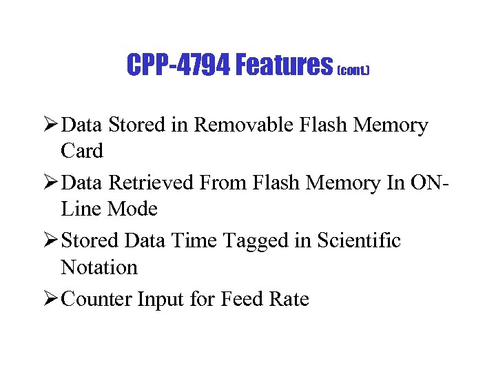 CPP-4794 Features (cont. ) Ø Data Stored in Removable Flash Memory Card Ø Data