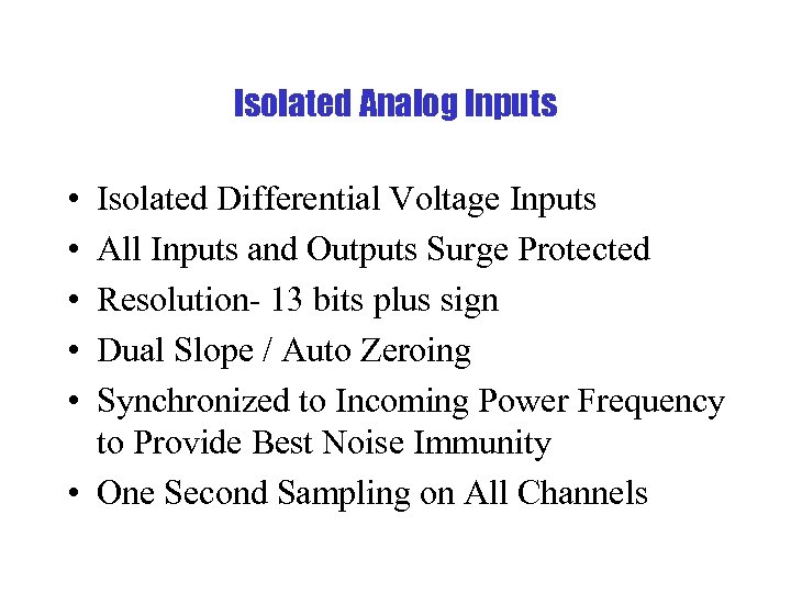 Isolated Analog Inputs • • • Isolated Differential Voltage Inputs All Inputs and Outputs