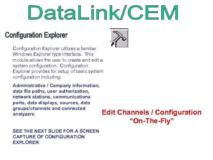 Configuration Explorer utilizes a familiar Windows Explorer type interface. This module allows the user