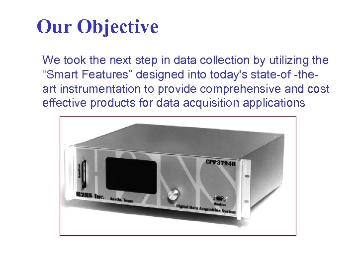 Our Objective We took the next step in data collection by utilizing the “Smart