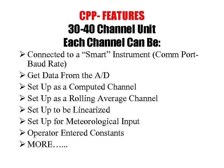 CPP- FEATURES 30 -40 Channel Unit Each Channel Can Be: Ø Connected to a