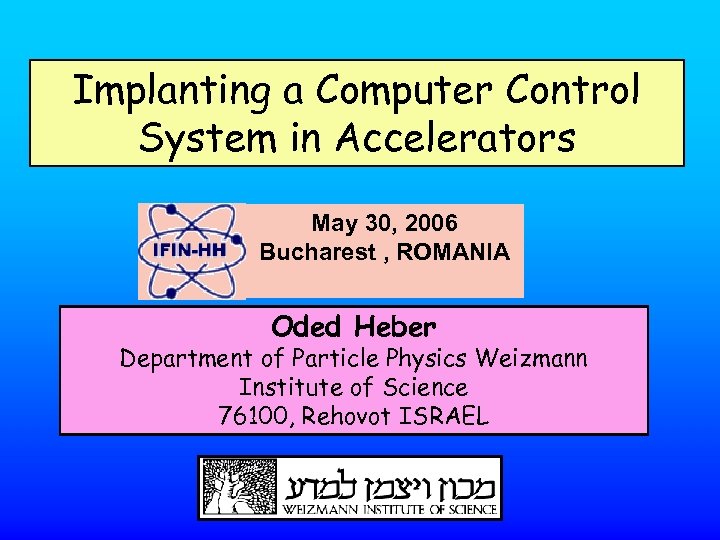 Implanting a Computer Control System in Accelerators May 30, 2006 Bucharest , ROMANIA Oded