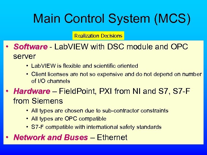 Main Control System (MCS) Realization Decisions • Software - Lab. VIEW with DSC module