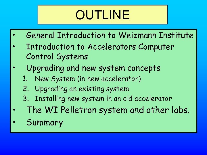 OUTLINE • • • General Introduction to Weizmann Institute Introduction to Accelerators Computer Control