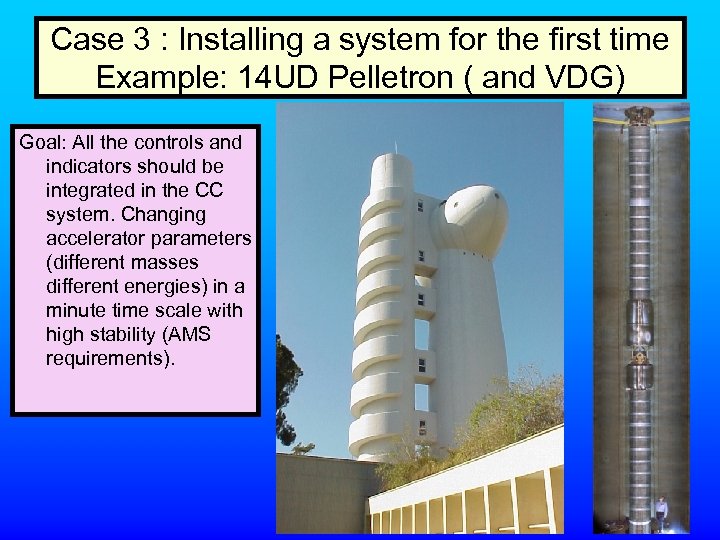 Case 3 : Installing a system for the first time Example: 14 UD Pelletron