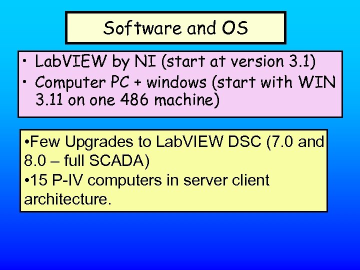 Software and OS • Lab. VIEW by NI (start at version 3. 1) •