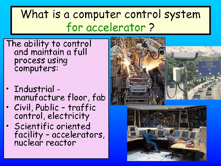 What is a computer control system for accelerator ? The ability to control and