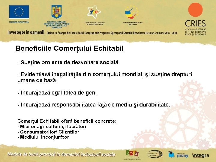 Beneficiile Comerțului Echitabil - Susţine proiecte de dezvoltare socială. - Evidentiază inegalitățile din comerţului