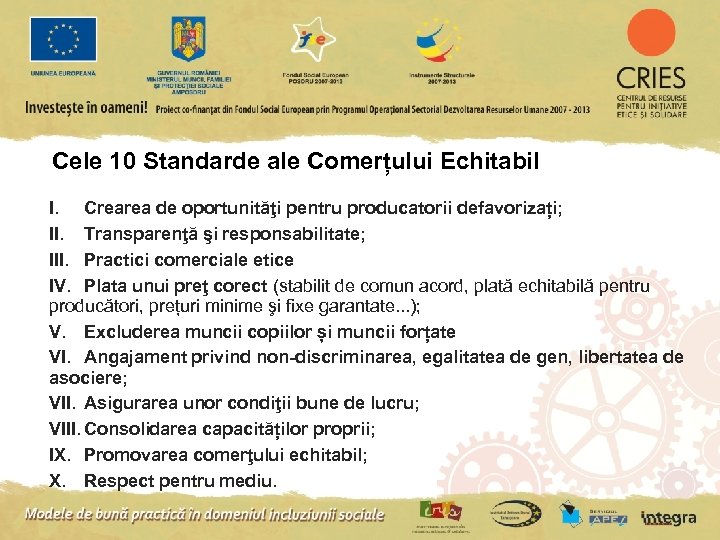Cele 10 Standarde ale Comerțului Echitabil I. Crearea de oportunităţi pentru producatorii defavorizați; II.