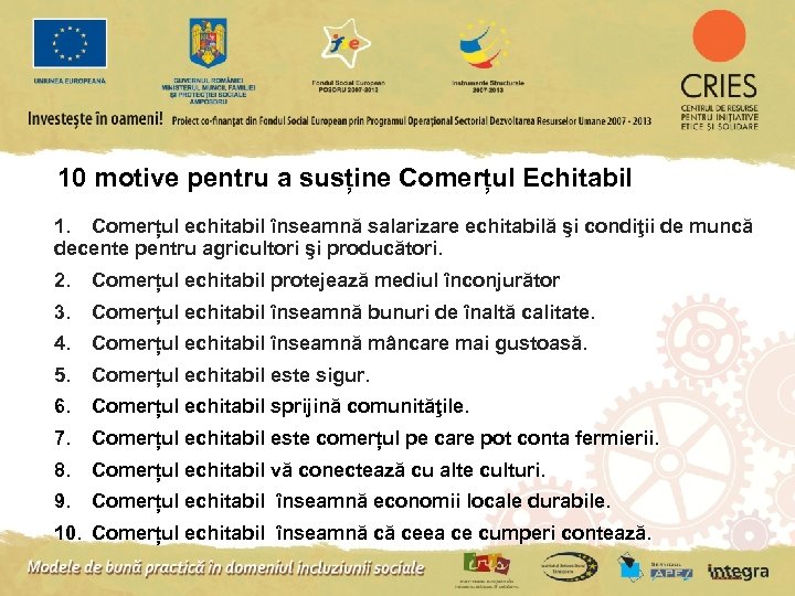 10 motive pentru a susține Comerțul Echitabil 1. Comerțul echitabil înseamnă salarizare echitabilă şi