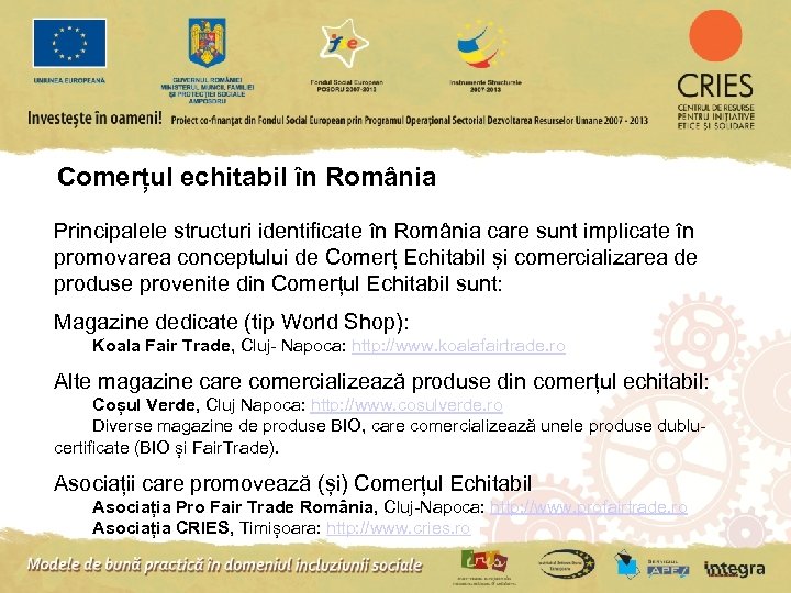 Comerțul echitabil în România Principalele structuri identificate în România care sunt implicate în promovarea