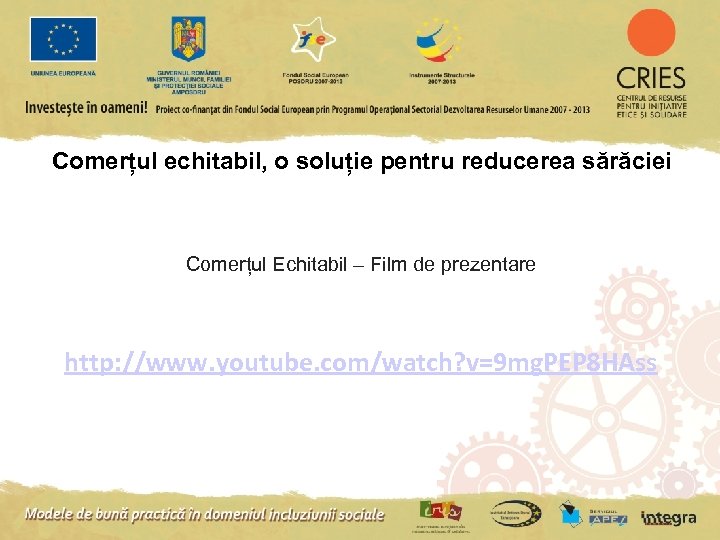 Comerțul echitabil, o soluție pentru reducerea sărăciei Comerțul Echitabil – Film de prezentare http: