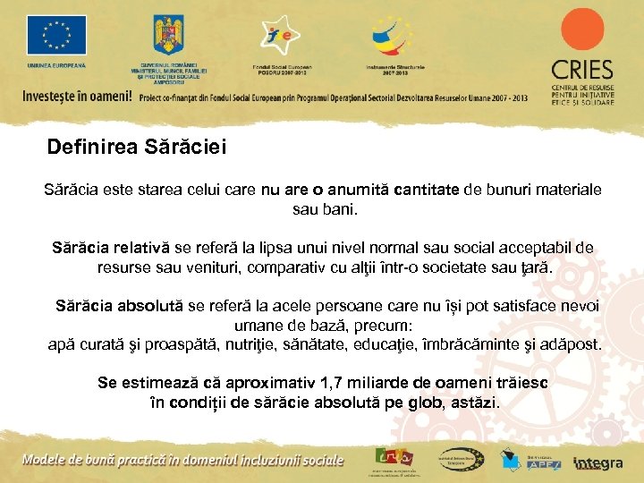 Definirea Sărăciei Sărăcia este starea celui care nu are o anumită cantitate de bunuri