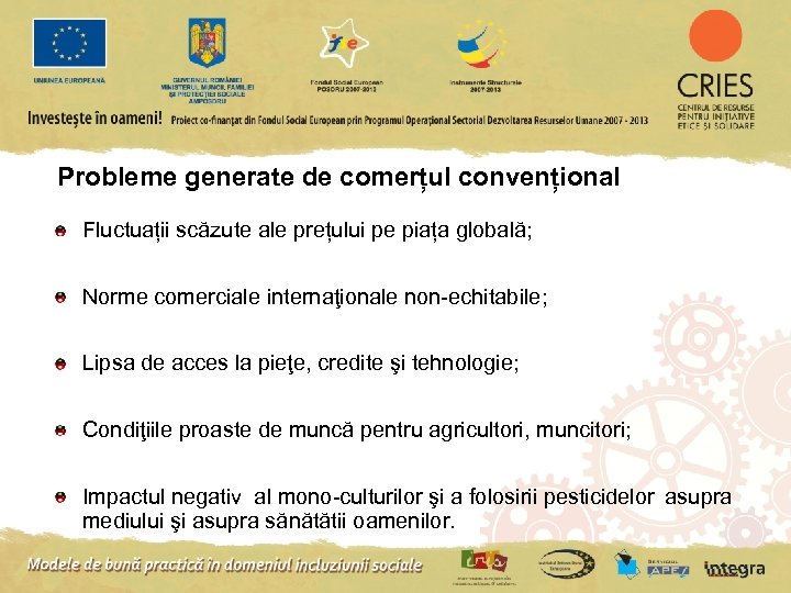 Probleme generate de comerțul convențional Fluctuații scăzute ale prețului pe piața globală; Norme comerciale