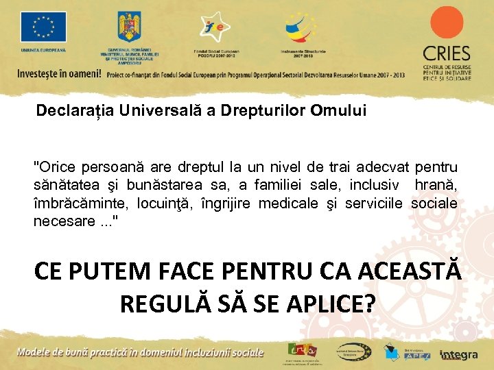 Declarația Universală a Drepturilor Omului ''Orice persoană are dreptul la un nivel de trai