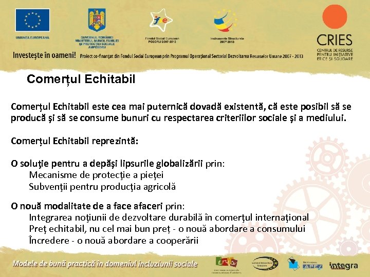 Comerțul Echitabil este cea mai puternică dovadă existentă, că este posibil să se producă