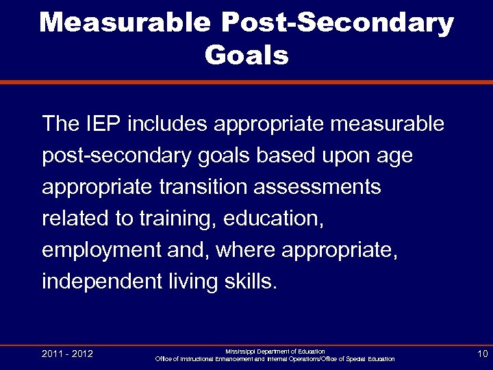 Measurable Post-Secondary Goals The IEP includes appropriate measurable post-secondary goals based upon age appropriate