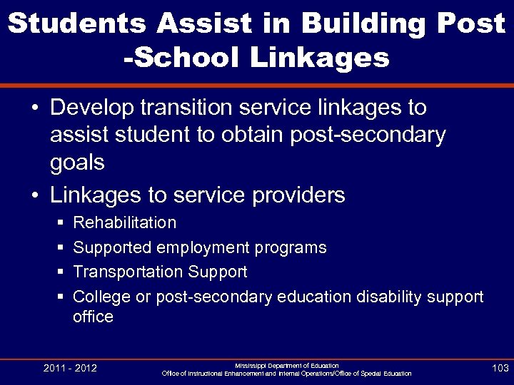 Students Assist in Building Post -School Linkages • Develop transition service linkages to assist