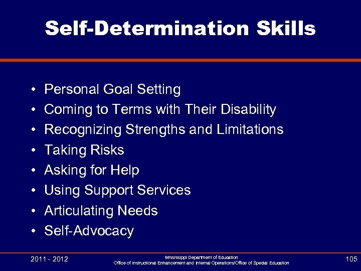 Self-Determination Skills • • Personal Goal Setting Coming to Terms with Their Disability Recognizing