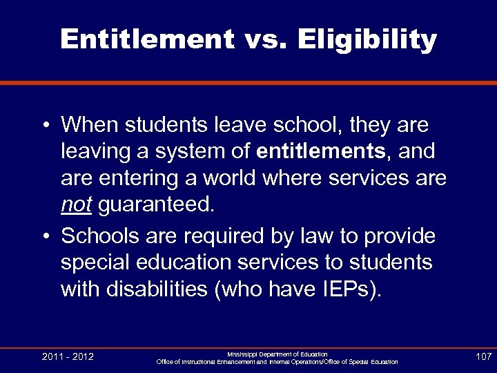 Entitlement vs. Eligibility • When students leave school, they are leaving a system of