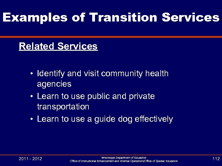 Examples of Transition Services Related Services • Identify and visit community health agencies •