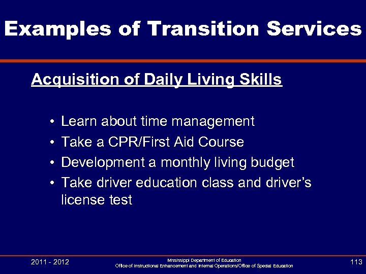 Examples of Transition Services Acquisition of Daily Living Skills • • Learn about time