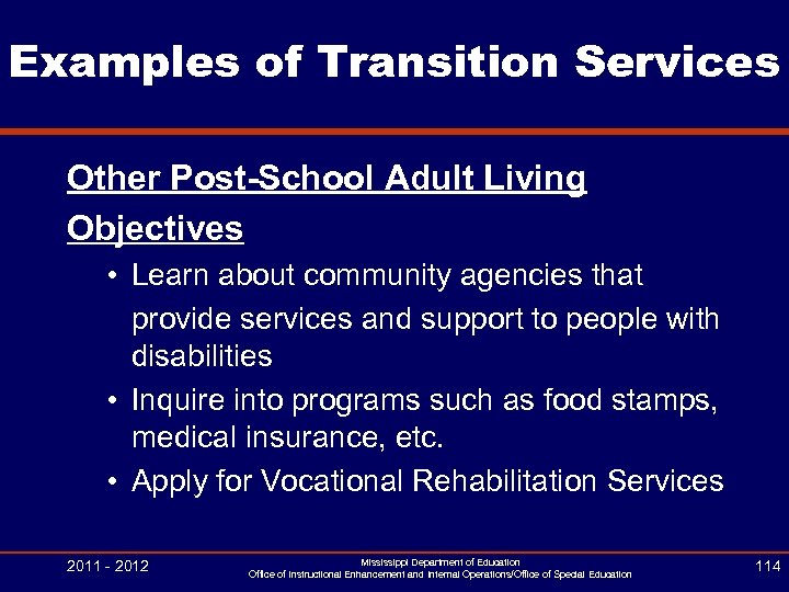 Examples of Transition Services Other Post-School Adult Living Objectives • Learn about community agencies