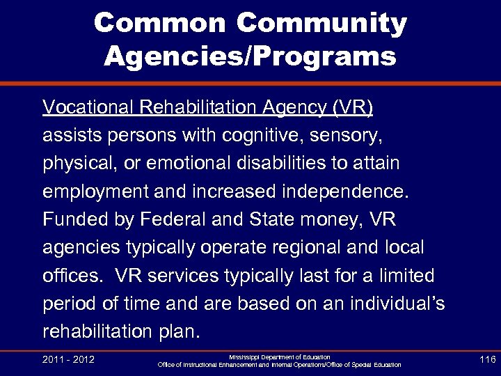 Common Community Agencies/Programs Vocational Rehabilitation Agency (VR) assists persons with cognitive, sensory, physical, or